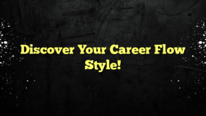 Discover Your Career Flow Style!