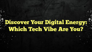 Discover Your Digital Energy: Which Tech Vibe Are You?