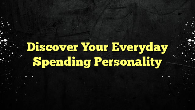 Discover Your Everyday Spending Personality