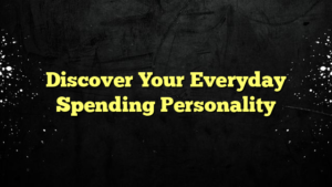 Discover Your Everyday Spending Personality