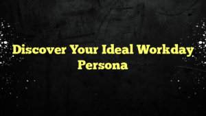 Discover Your Ideal Workday Persona